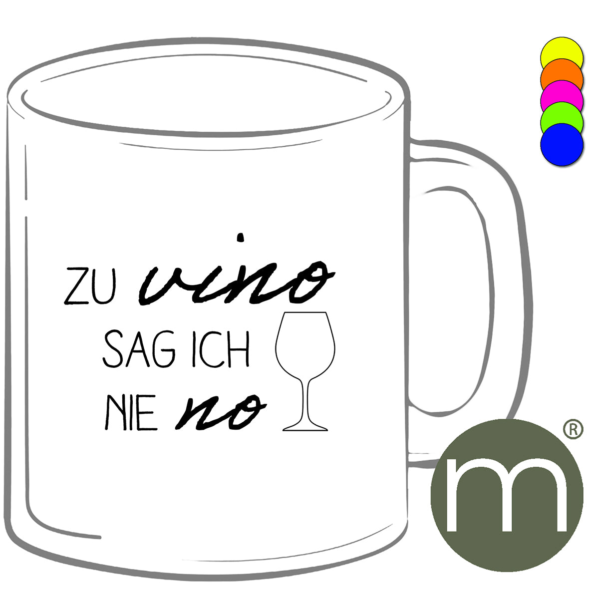 Tasse Neon #12229 - zu Vino sag ich nie no
