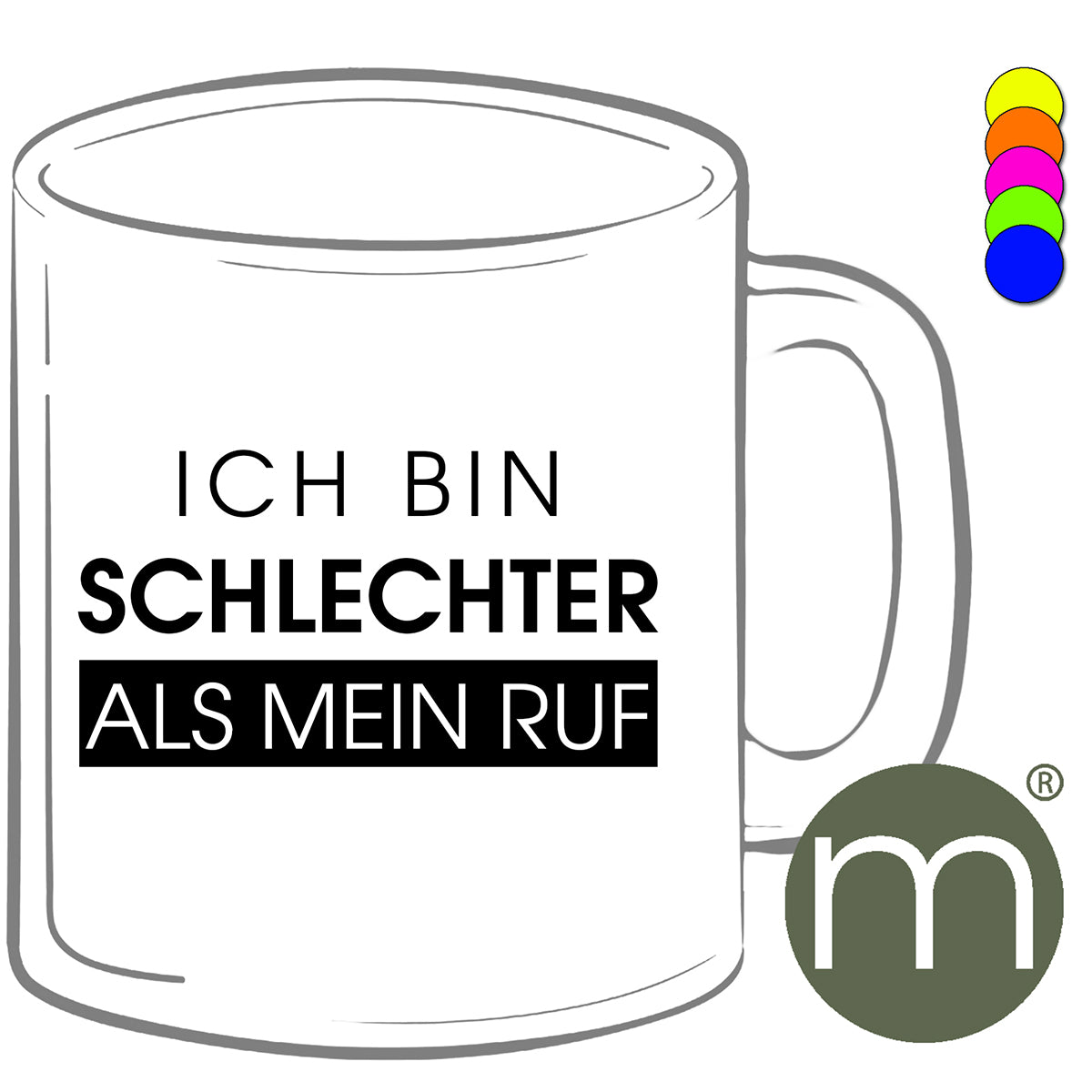 Tasse Neon #12231 - Ich bin schlechter als mein Ruf