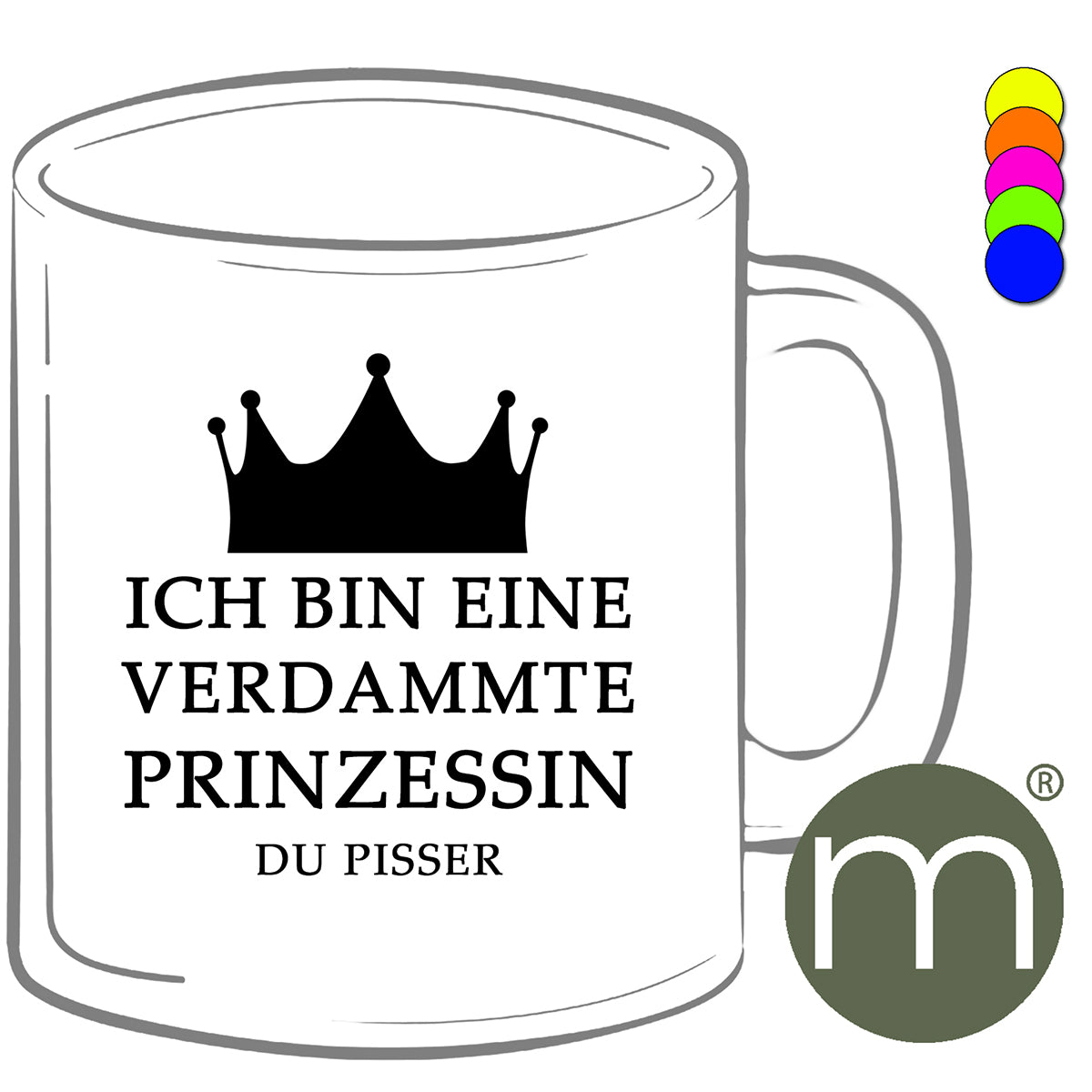 Tasse Neon #12255 - Ich bin eine verdammte Prinzessin du...