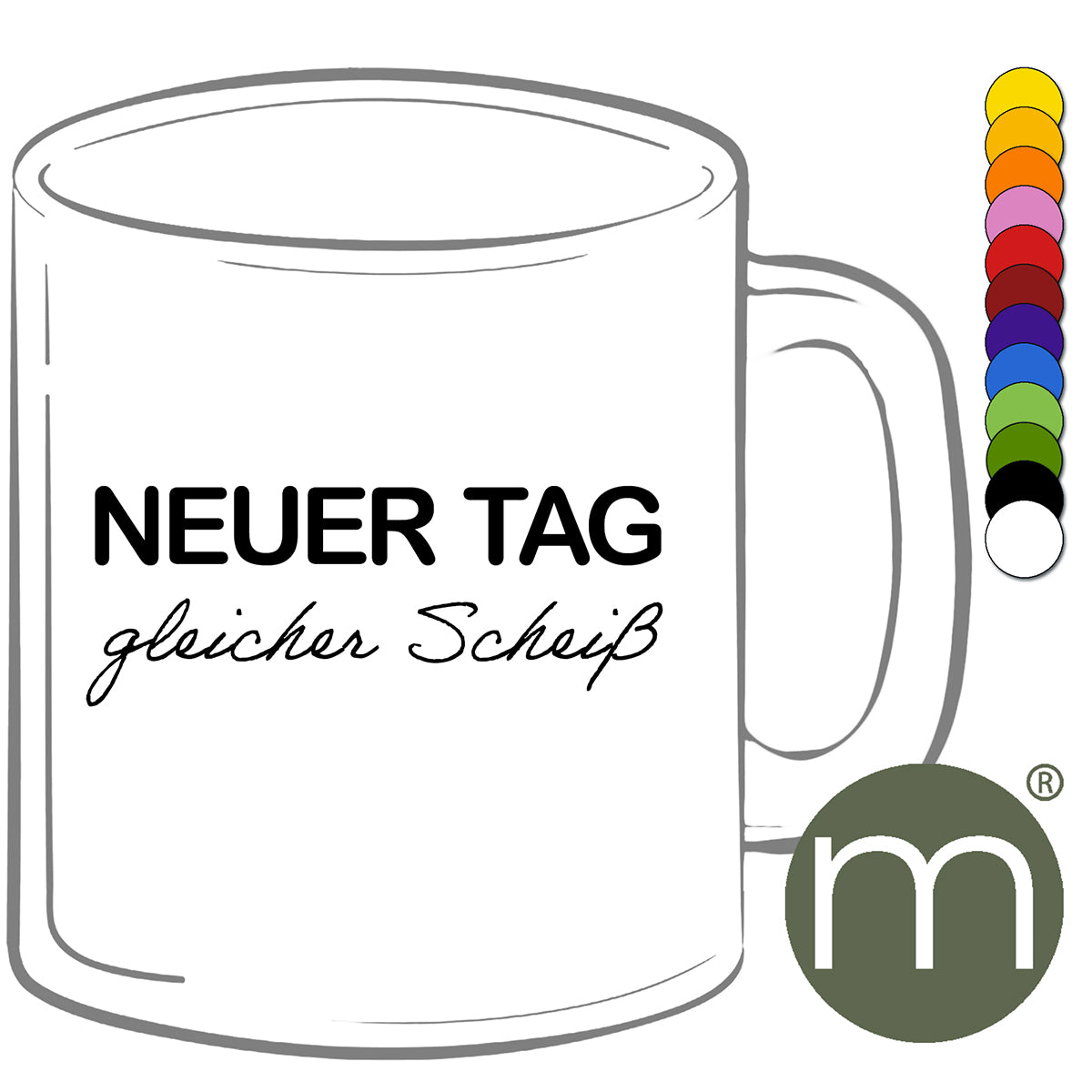 Tasse Klassik #11236 - Neuer Tag gleicher Scheiß