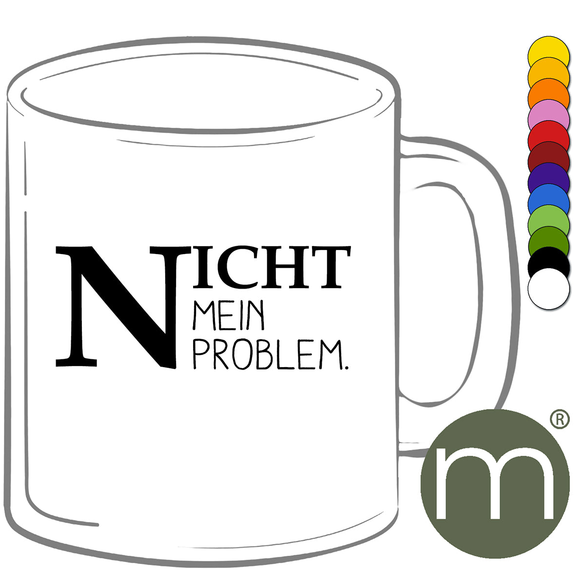 Tasse Klassik #11237 - Nicht mein Problem.