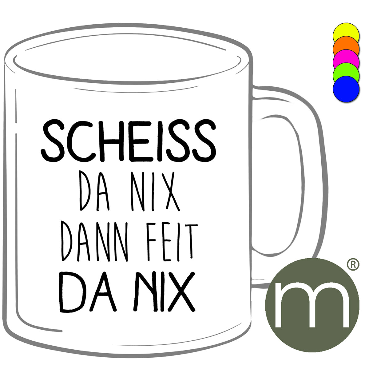 Tasse Neon #12407 - Scheiss da nix...