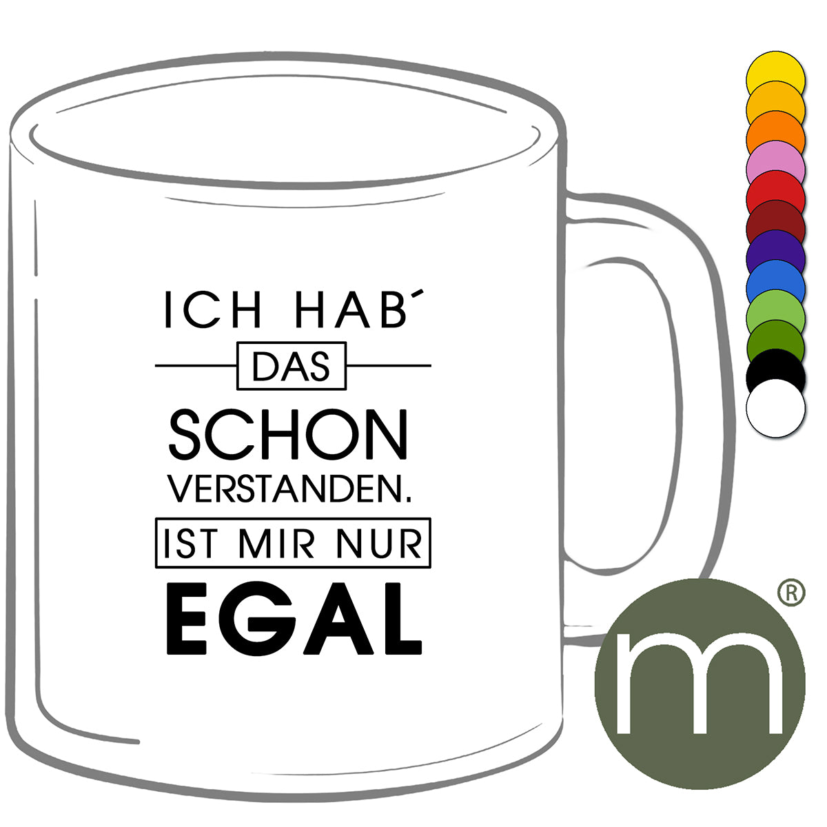 Tasse Klassik #11273 - Ich hab` das schon verstanden. Ist mir nur egal