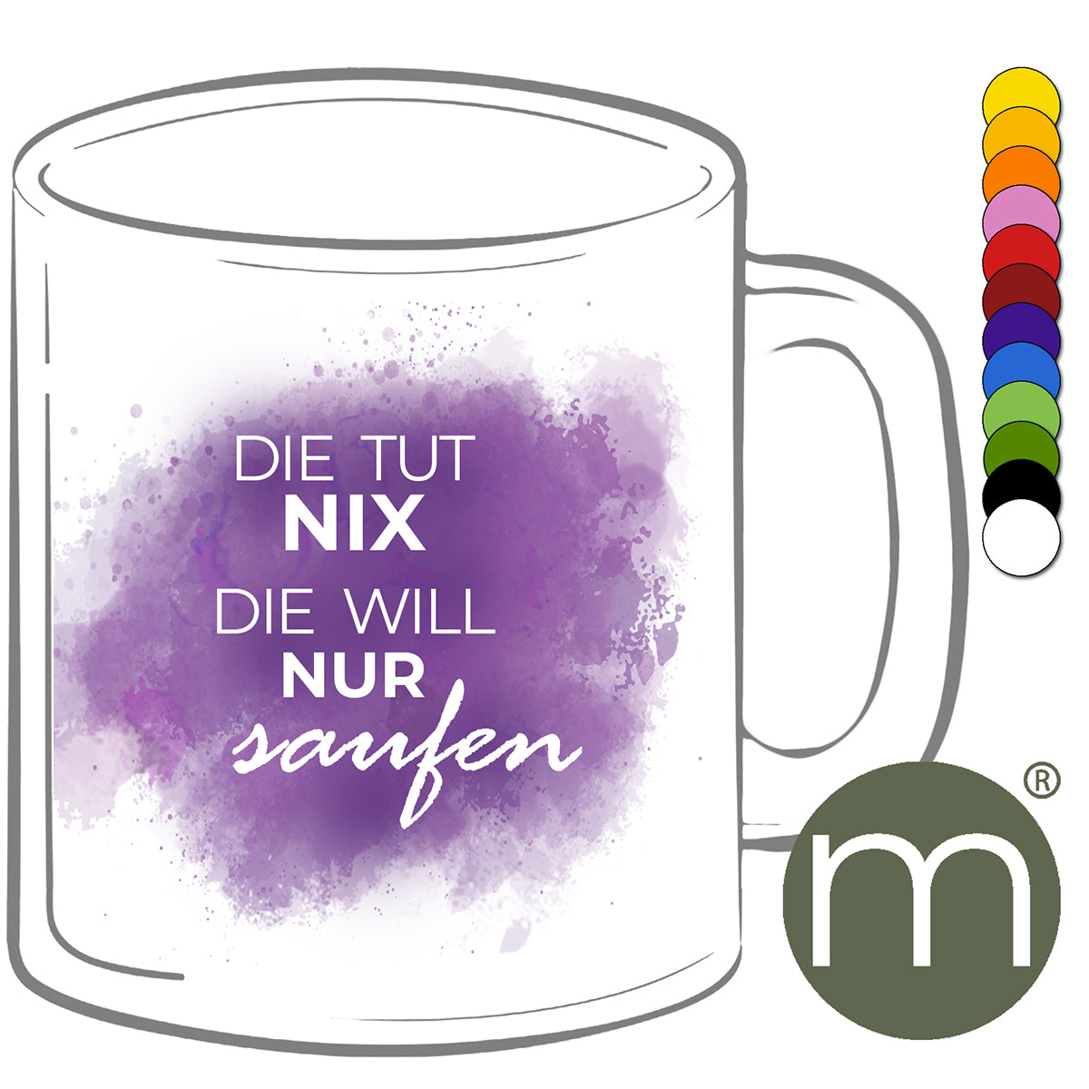 Tasse Klassik #11280 - Die tut nix Die will nur saufen
