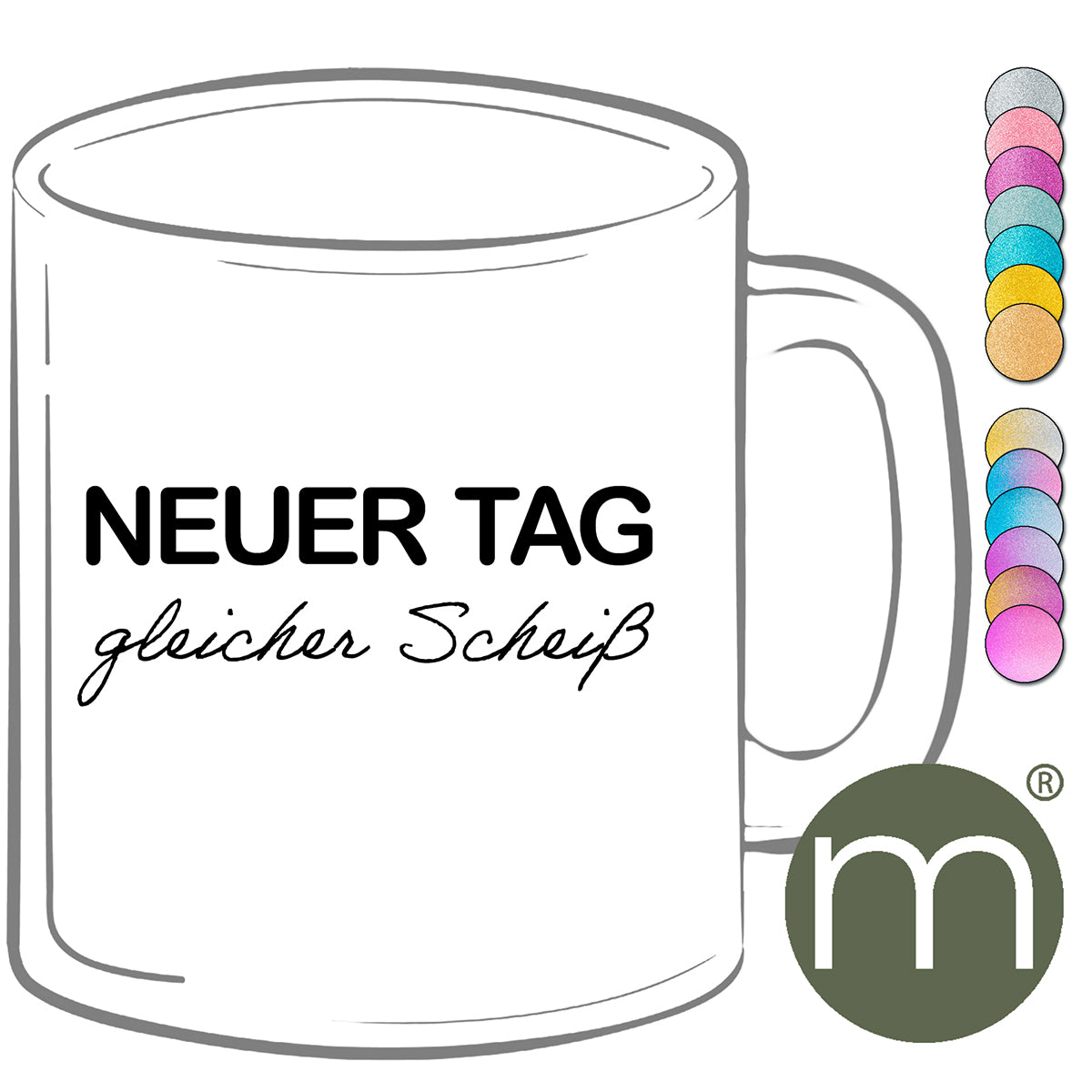 Tasse Glitzer #13236 - Neuer Tag gleicher Scheiß