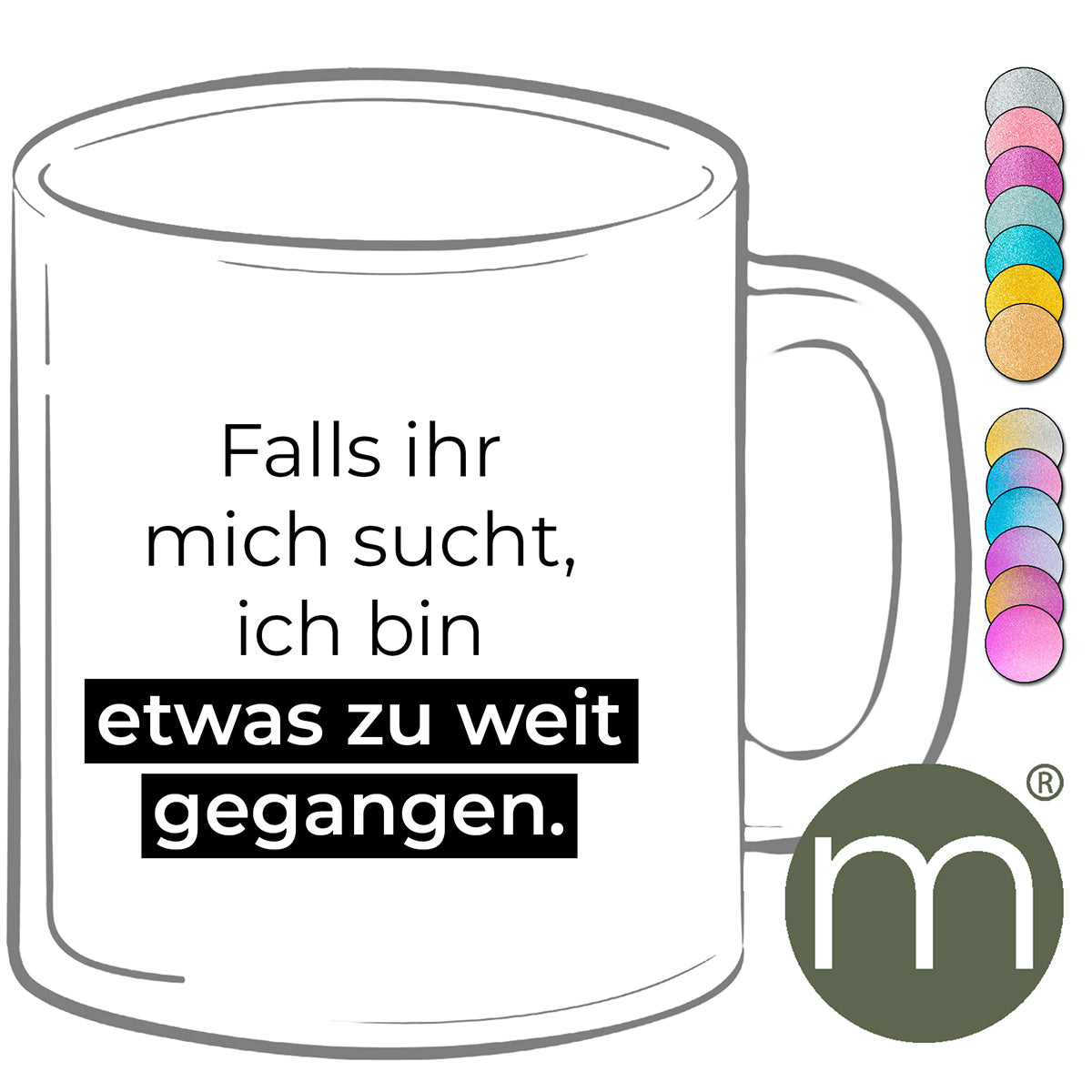 Tasse Glitzer #13254 - Falls ihr mich sucht...