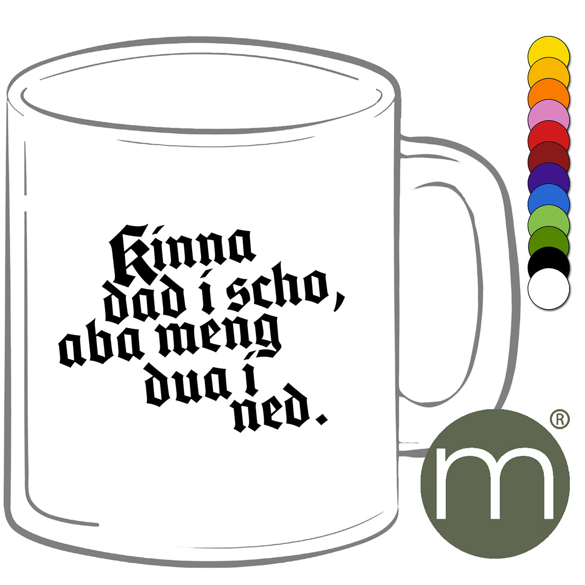 Tasse Klassik #11401 - kinna dad i scho, aba meng dua i ned