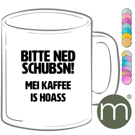 Tasse Glitzer #13402 - Bitte ned schubsen! Mei Kaffee is hoass
