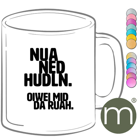 Tasse Glitzer #13405 - Nua ned hudln. Oiwei mid da ruah